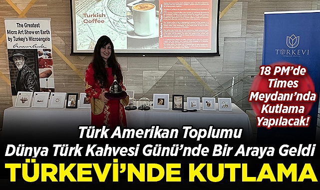 Türk Amerikan Toplumu, Dünya Türk Kahvesi Günü için Türkevi'nde Bir Araya Geldi!