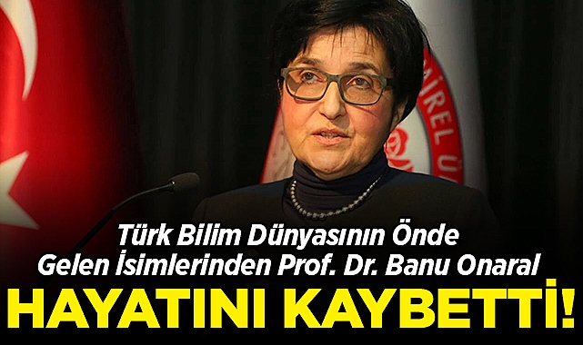 Türk Bilim Dünyasının Önde Gelen İsimlerinden Prof. Dr. Banu Onaral Hayatını Kaybetti!