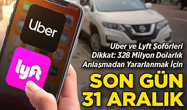 Uber ve Lyft Şoförleri Dikkat: 328 Milyon Dolarlık Anlaşmadan Yararlanmak İçin Son Gün 31 Aralık!