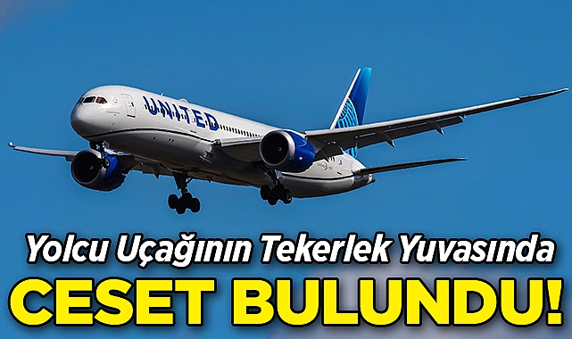 United Airlines'a Ait Bir Yolcu Uçağının Tekerleğinde Ceset Bulundu!